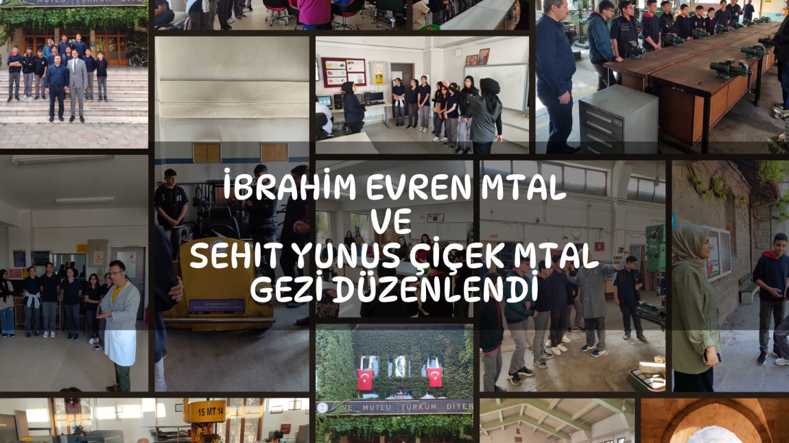 İbrahim Evren MTAL ve Şehit Yunus Çiçek MTAL Gezisi Düzenlendi.